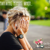 That awkward moment when…